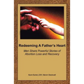 Redeeming a Father's Heart: Men Share Powerful Stories of Abortion Loss and Recovery