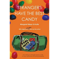 Strangers Have the Best Candy: How talking to strangers leads to a life of crazy adventure and lasting friendship