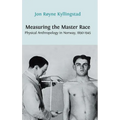 Measuring the Master Race: Physical Anthropology in Norway 1890-1945