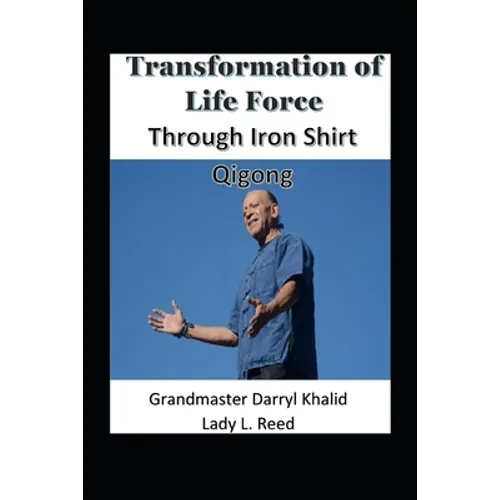 Transformation of Life Force Through Iron Shirt Qigong