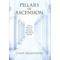 Pillars of Ascension: Tools to Achieve Your Best Self, Emotionally, Spiritually, and Physically