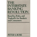 The Interstate Banking Revolution: Benefits, Risks, and Tradeoffs for Bankers and Consumers