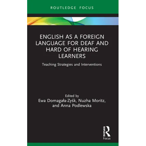 English as a Foreign Language for Deaf and Hard of Hearing Learners: Teaching Strategies and Interventions