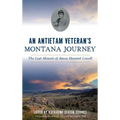 An Antietam Veteran's Montana Journey: The Lost Memoir of James Howard Lowell