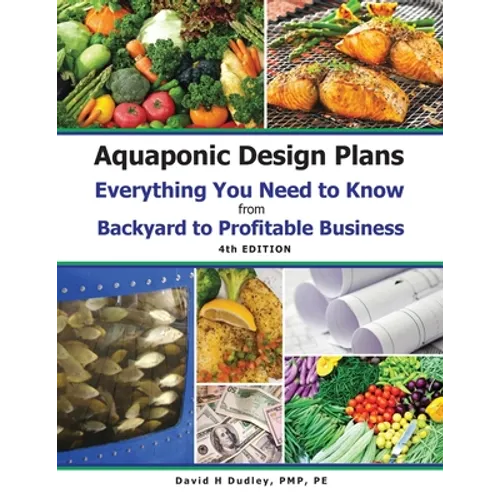 Aquaponic Design Plans Everything You Needs to Know: Everything You Need to Know from Backyard to Profitable Business