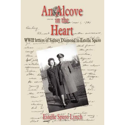 An Alcove in the Heart: WWII letters of Sidney Diamond to Estelle Spero
