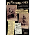 The Pedestriennes: America's Forgotten Superstars