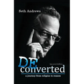 Deconverted: A Journey from Religion to Reason
