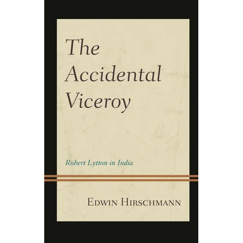 The Accidental Viceroy: Robert Lytton in India