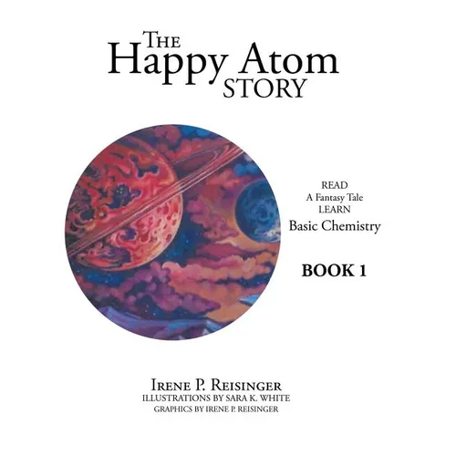 The Happy Atom Story: Read a Fantasy Tale Learn Basic Chemistry Book 1