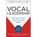 Vocal Leadership: 7 Minutes a Day to Communication Mastery, with a Foreword by Roger Goodell