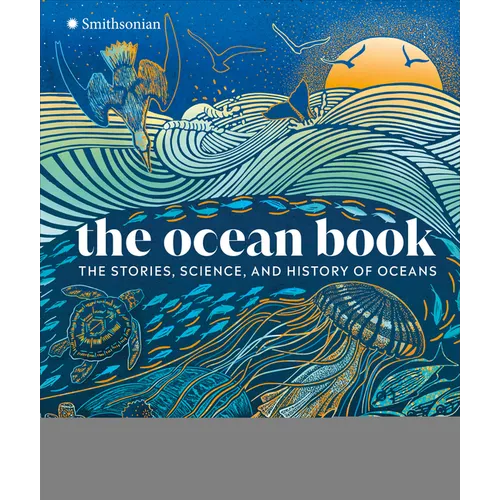 The Ocean Book: The Stories, Science, and History of Oceans