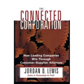 Connected Corporation: How Leading Companies Manage Customer-Supplier Alliances
