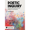 Poetic Inquiry: Unearthing the Rhizomatic Array Between Art and Research