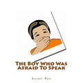 The Boy Who Was Afraid To Speak
