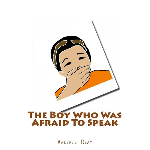 The Boy Who Was Afraid To Speak