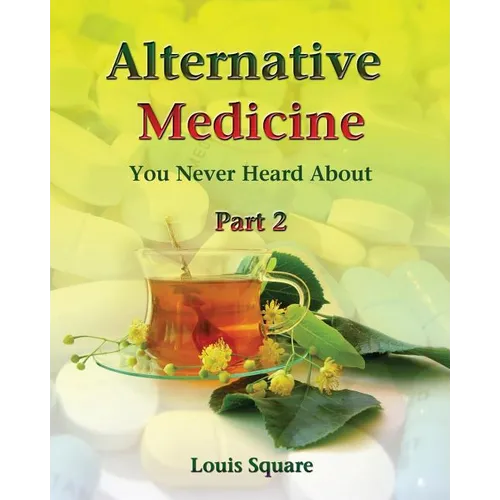Alternative Medicine You Never Heard About: Alternative medicine includes homeopathic medicine and naturopathic medicine.
