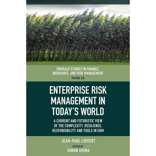 Enterprise Risk Management in Today's World: A Current and Futuristic View of the Complexity, Resilience, Responsibility and Tools in Erm