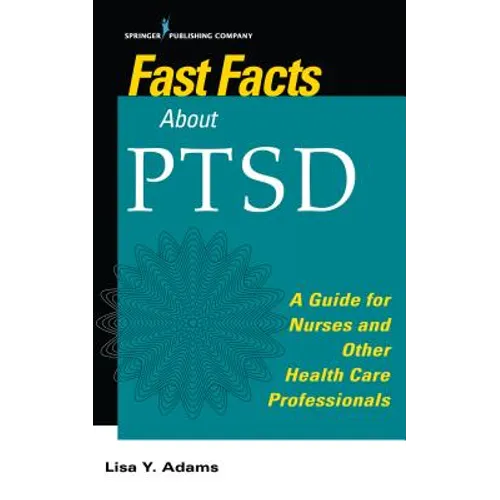 Fast Facts about PTSD: A Guide for Nurses and Other Health Care Professionals