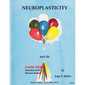 Neuroplasticity and its Dark Sides