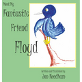 Meet My Fantastic Friend Floyd