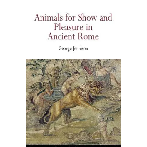 Animals for Show and Pleasure in Ancient Rome