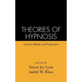 Theories of Hypnosis: Current Models and Perspectives