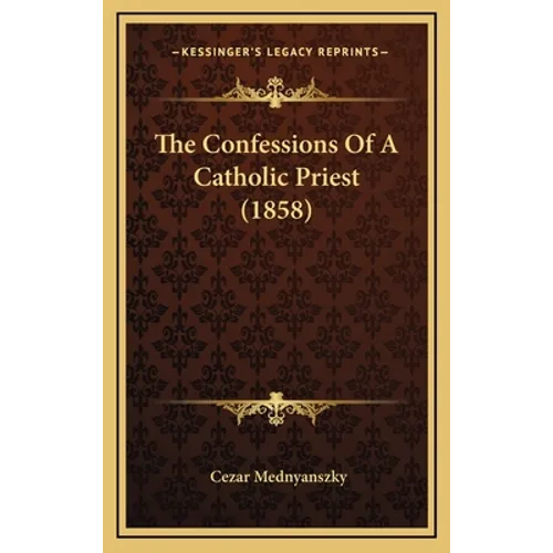 The Confessions Of A Catholic Priest (1858)