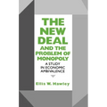 New Deal and the Problem of Monopoly: A Study in Economic Ambivalence