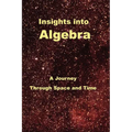 Insights Into Algebra: A Journey Through Space and Time