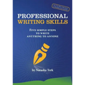 Professional Writing Skills: Five Simple Steps to Write Anything to Anyone