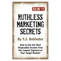 Ruthless Marketing Secrets, Vol. 2