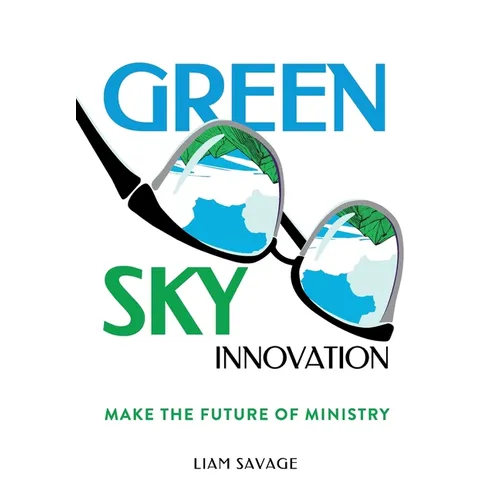 Green Sky Innovation: Make the Future of Ministry