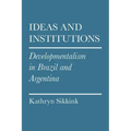 Ideas and Institutions: Developmentalism in Brazil and Argentina