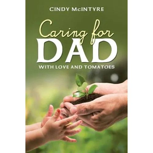 Caring for Dad: With Love and Tomatoes