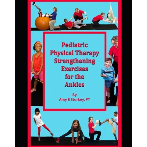 Pediatric Physical Therapy Strengthening Exercises for the Ankles: Treatment Suggestions by Muscle Actions