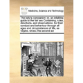 The lady's companion: or, an infallible guide to the fair sex Containing, rules, directions, and observations, for their conduct and behavio