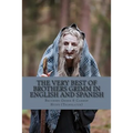 The Very Best of Brothers Grimm In Spanish and English: Bilingual Edition