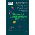 Rhetoric/Composition/Play Through Video Games: Reshaping Theory and Practice of Writing