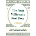 The Next Millionaire Next Door: Enduring Strategies for Building Wealth
