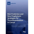 Risk Prediction and New Prophylaxis Strategies for Thromboembolism in Cancer