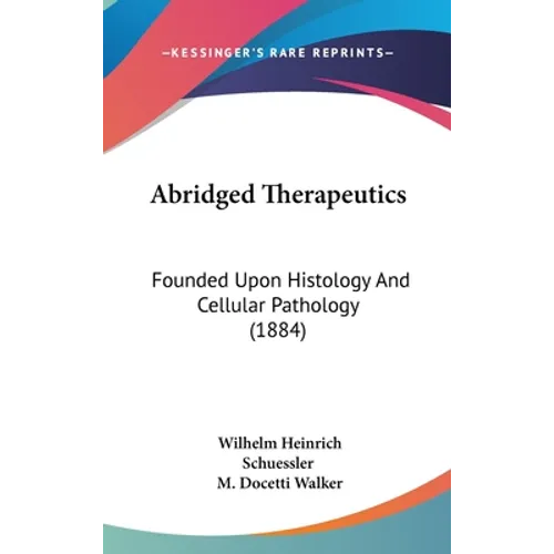 Abridged Therapeutics: Founded Upon Histology And Cellular Pathology (1884)