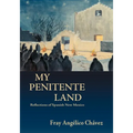 My Penitente Land: Reflections of Spanish New Mexico
