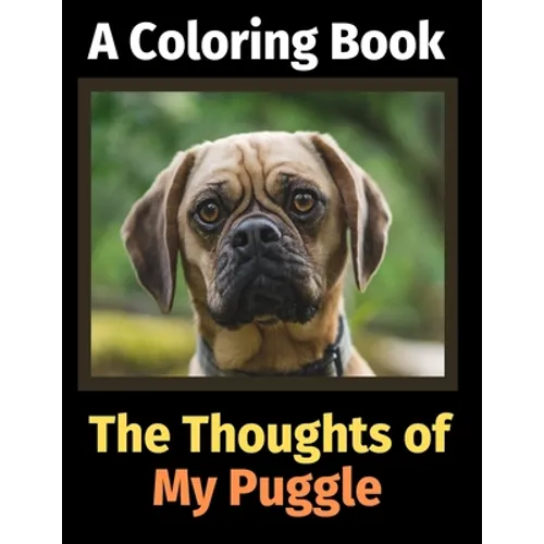 The Thoughts of My Puggle: A Coloring Book