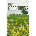 Only Good Things: Segments of a Memoir