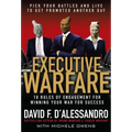Executive Warfare: 10 Rules of Engagement for Winning Your War for Success