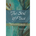 The Soul of Place: Re-imagining Leadership Through Nature, Art and Community