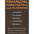 Financial Forecasting and Planning: A Guide for Accounting, Marketing, and Planning Managers