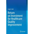 Return on Investment for Healthcare Quality Improvement