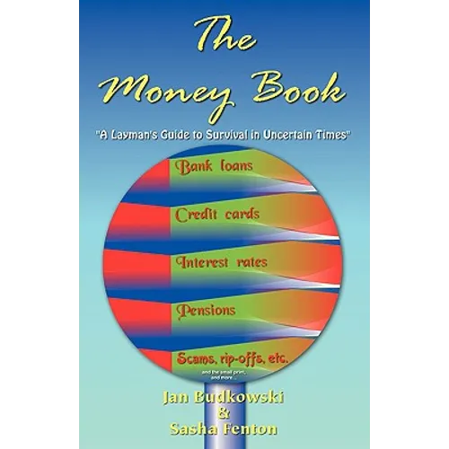 The Money Book: A Layman's Guide to Survival in Uncertain Times